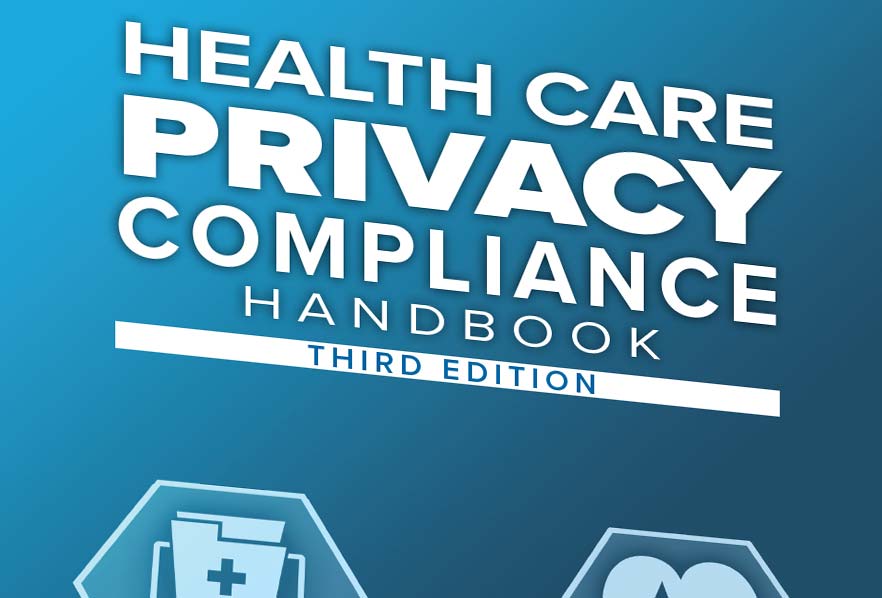 Health Care Privacy Compliance Handbook